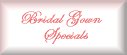 Bridal Gown Specials